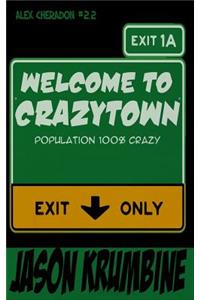 Welcome to Crazytown (Alex Cheradon #2.2)