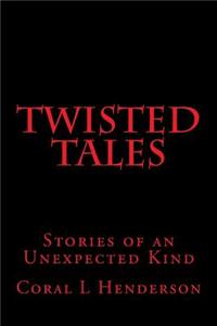 Twisted Tales: Six Stories of an Unexpected Kind