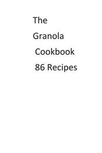 The Granola Cookbook 86 Recipes