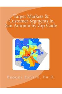 Target Markets & Customer Segments in San Antonio by Zip Code