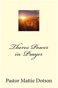 Theres Power in Prayer