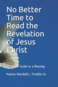 No Better Time to Read the Revelation of Jesus Christ