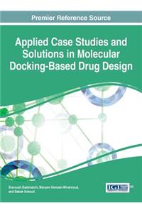 Applied Case Studies and Solutions in Molecular Docking-Based Drug Design