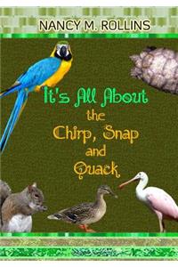 It's All About the Chirp, Snap and Quack