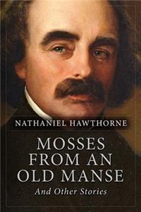 Mosses from an Old Manse, And Other Stories