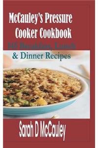McCauley's Pressure Cooker Cookbook