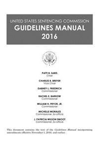 UNITED STATES SENTENCING COMMISSION Guidelines MANUAL 2016