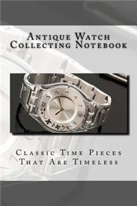 Antique Watch Collecting Notebook
