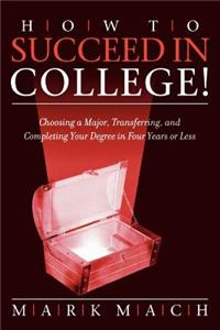 How to Succeed in College!