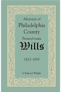 Abstracts of Philadelphia County, Pennsylvania Wills, 1815-1819