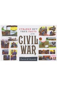 Strange But True Facts of the Civil War