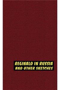 Reginald in Russia and Other Sketches