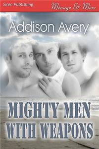 Mighty Men with Weapons (Siren Publishing Menage and More Manlove)