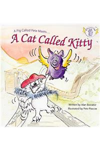 A Pig Called Pete... Meets a Cat Called Kitty