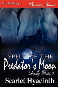 Spell of the Predator's Moon [Deadly Mates 3] (Siren Publishing Menage Amour Manlove)