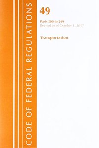 Code of Federal Regulations, Title 49 Transportation 200-299, Revised as of October 1, 2017