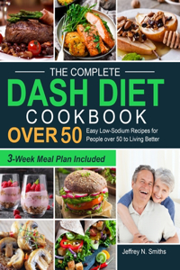 Complete DASH Diet Cookbook over 50