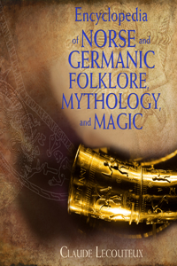 Encyclopedia of Norse and Germanic Folklore, Mythology, and Magic