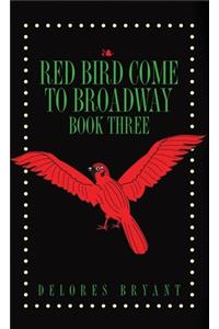 Red Bird Come to Broadway