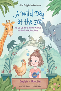 A Wild Day at the Zoo - Bilingual Hawaiian and English Edition