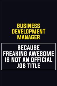 Business Development Manager Because Freaking Awesome Is Not An Official Job Title
