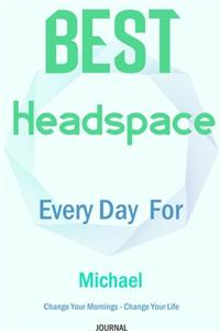 Best Headspace Every Day For Michael - Change Your Mornings - Change Your Life - Journal