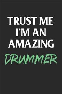 Trust Me I'm An Amazing Drummer; Funny Gag Gift