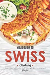 Your Guide to Swiss Cooking