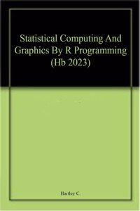 Statistical Computing And Graphics By R Programming (Hb 2023)