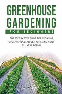 Greenhouse Gardening For Beginners