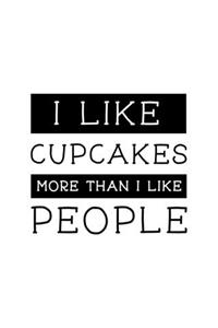 I Like Cupcakes More Than I Like People