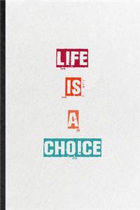 Life Is A Choice