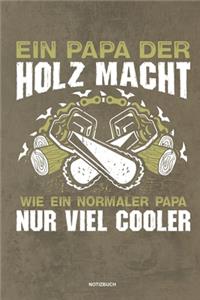 Ein Papa der Holz macht Wie ein normaler Papa nur viel cooler - Notizbuch