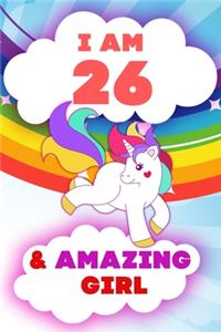 I am 26 and Amazing Girl, Happy Birthday Gift, 26 Years Old Unicorn Journal Notebook for Girls