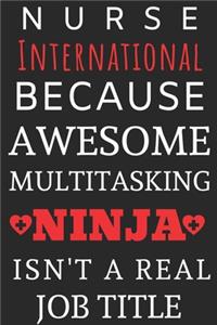 Nurse International Because Awesome Multitasking Ninja Isn't A Real Job Title