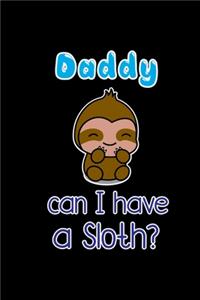 Daddy Can I have a Sloth