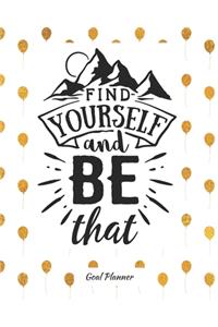 Find Yourself And Be That Goal Planner