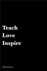 Teach, Love, Inspire