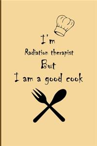 I am Radiation therapist But I'm a good Cook Journal