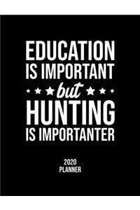 Education Is Important But Hunting Is Importanter 2020 Planner