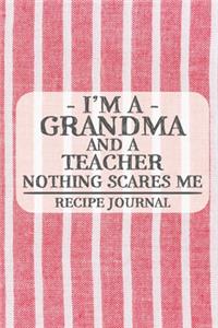 I'm a Grandma and a Teacher Nothing Scares Me Recipe Journal