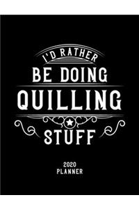 I'd Rather Be Doing Quilling Stuff 2020 Planner