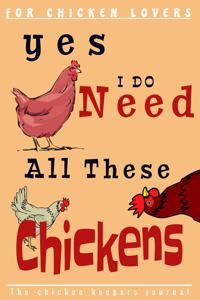 Yes i do need all these Chickens