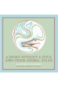A Story Without a Title and Other Animal Tales