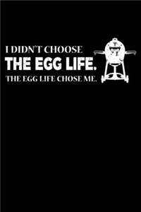 I Didn't Choose The Egg Life. The Egg Life Chose Me.