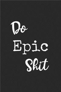 Do Epic Shit