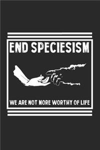 End speciesism We are not more worthy of Life