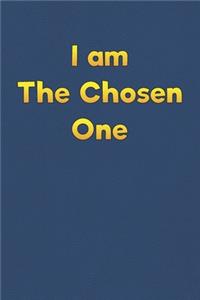 I am The Chosen One.