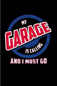 My Garage Is Calling And I Must Go