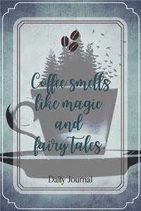 Coffee smells like magic and fairy tales.-Blank Lined Notebook-Funny Quote Journal-6